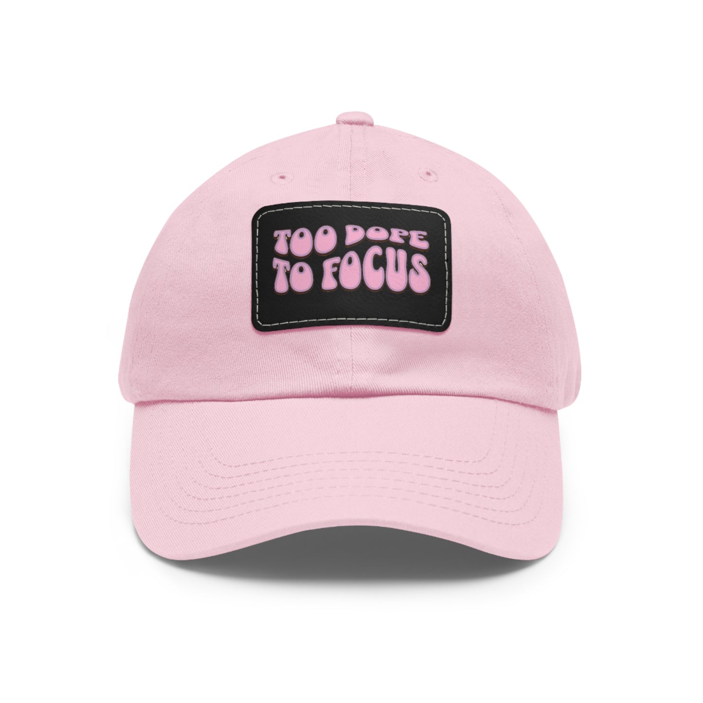 A Too Dope To Focus Unisex Hat with Leather Patch with the phrase "too dope to focus" embroidered in uplifting quotes on a patch on the front.