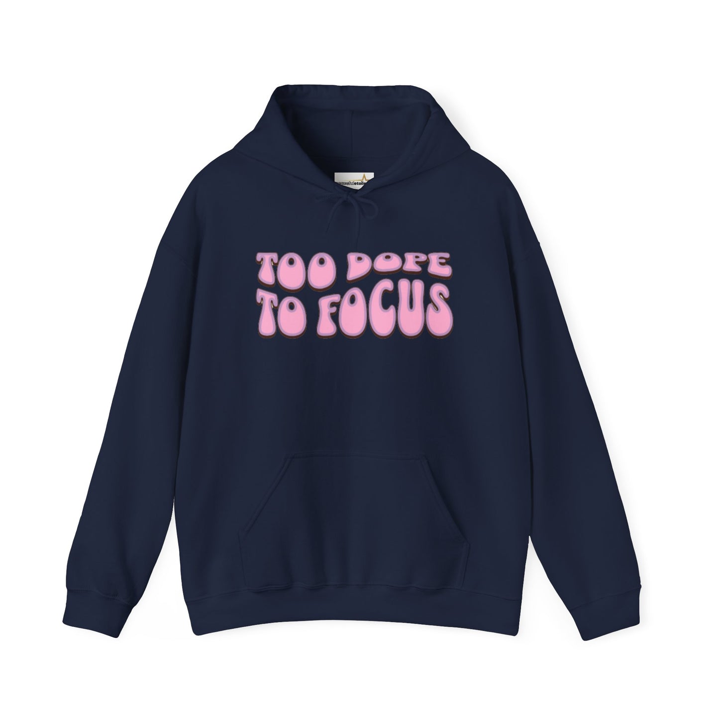 Too Dope To Focus Unisex Hooded Sweatshirt