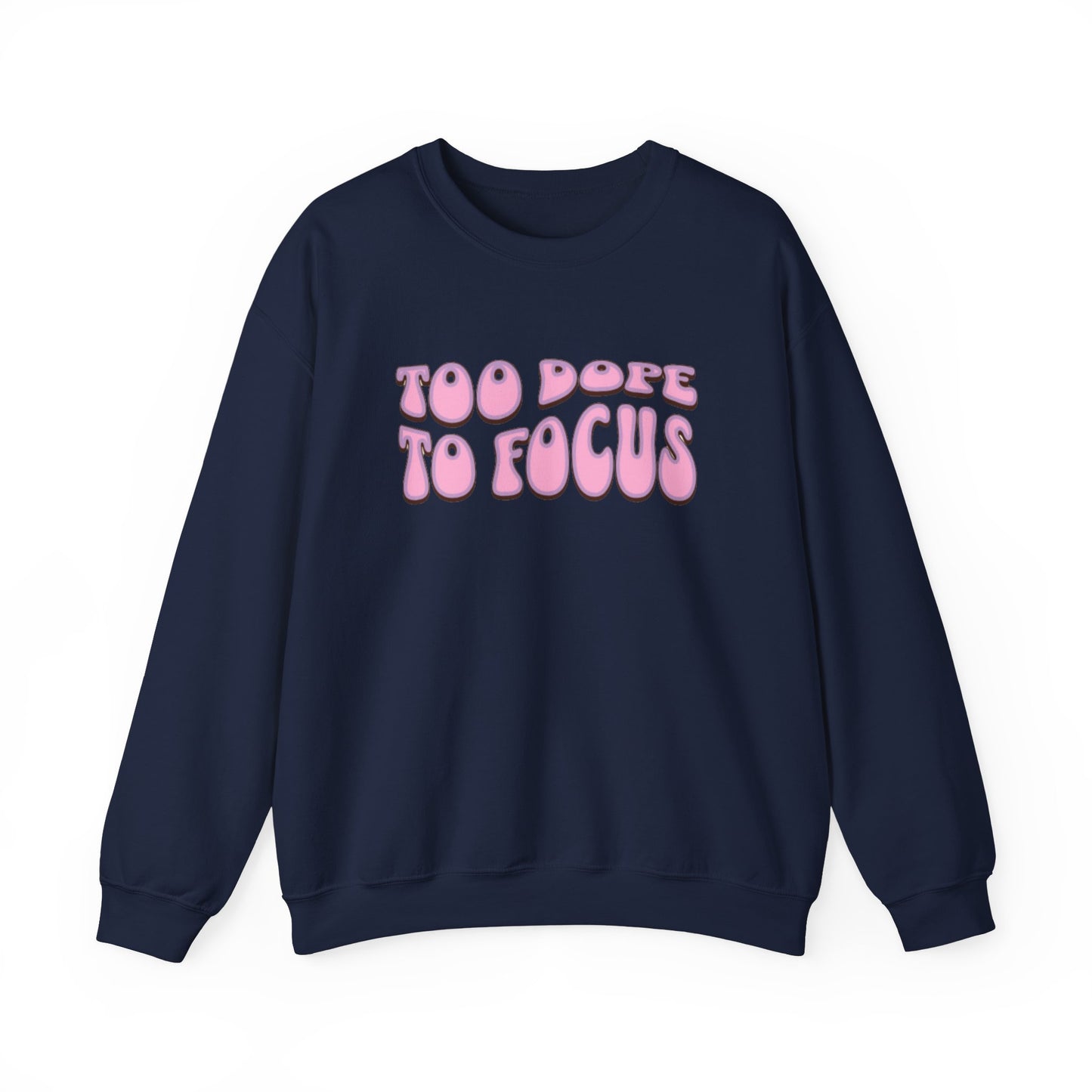 Too Dope To Focus Unisex Crewneck Sweatshirt