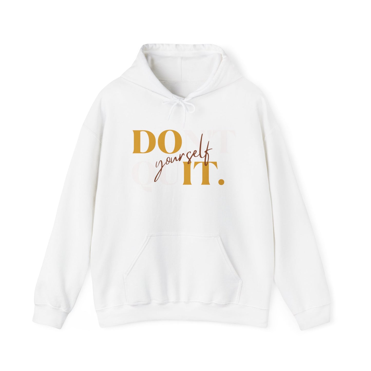 DOn't quIT Yourself Unisex Hooded Sweatshirt