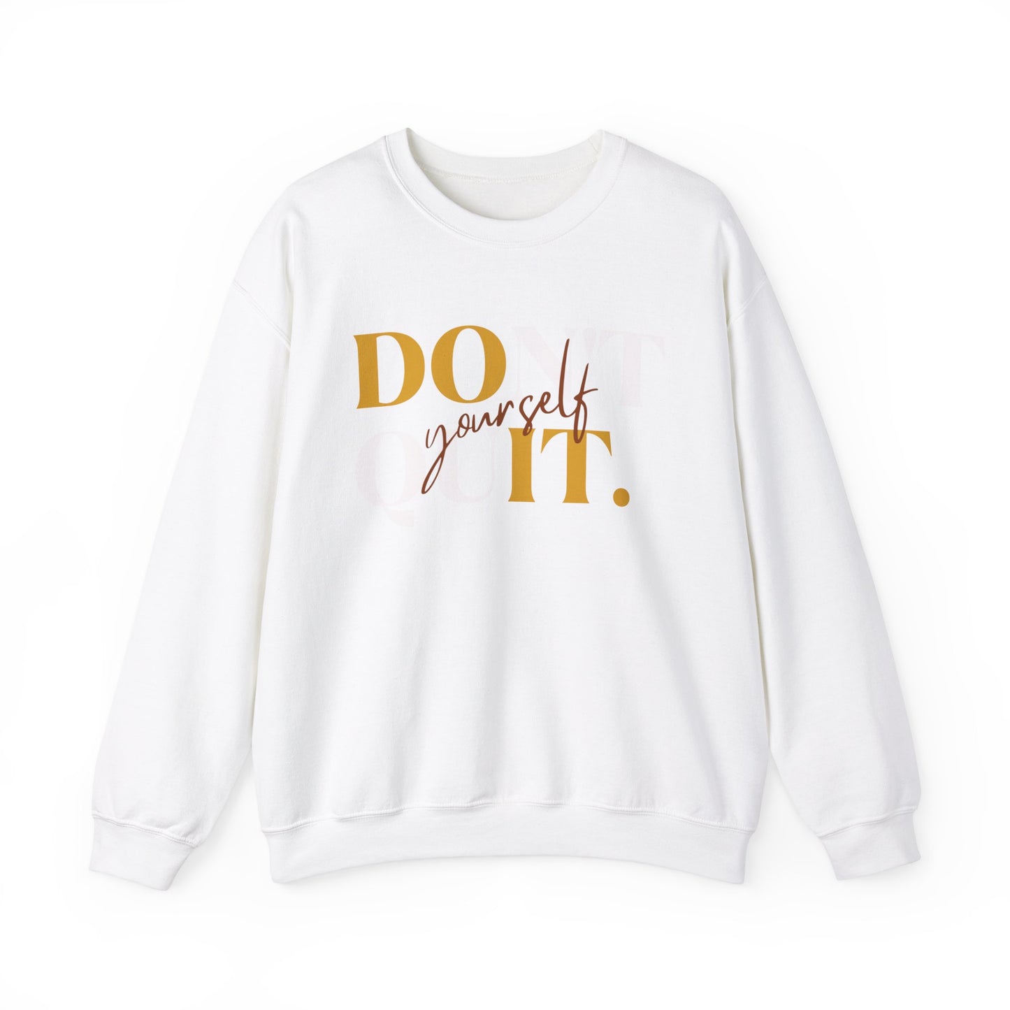 DOn't quIT Yourself Unisex Crewneck Sweatshirt