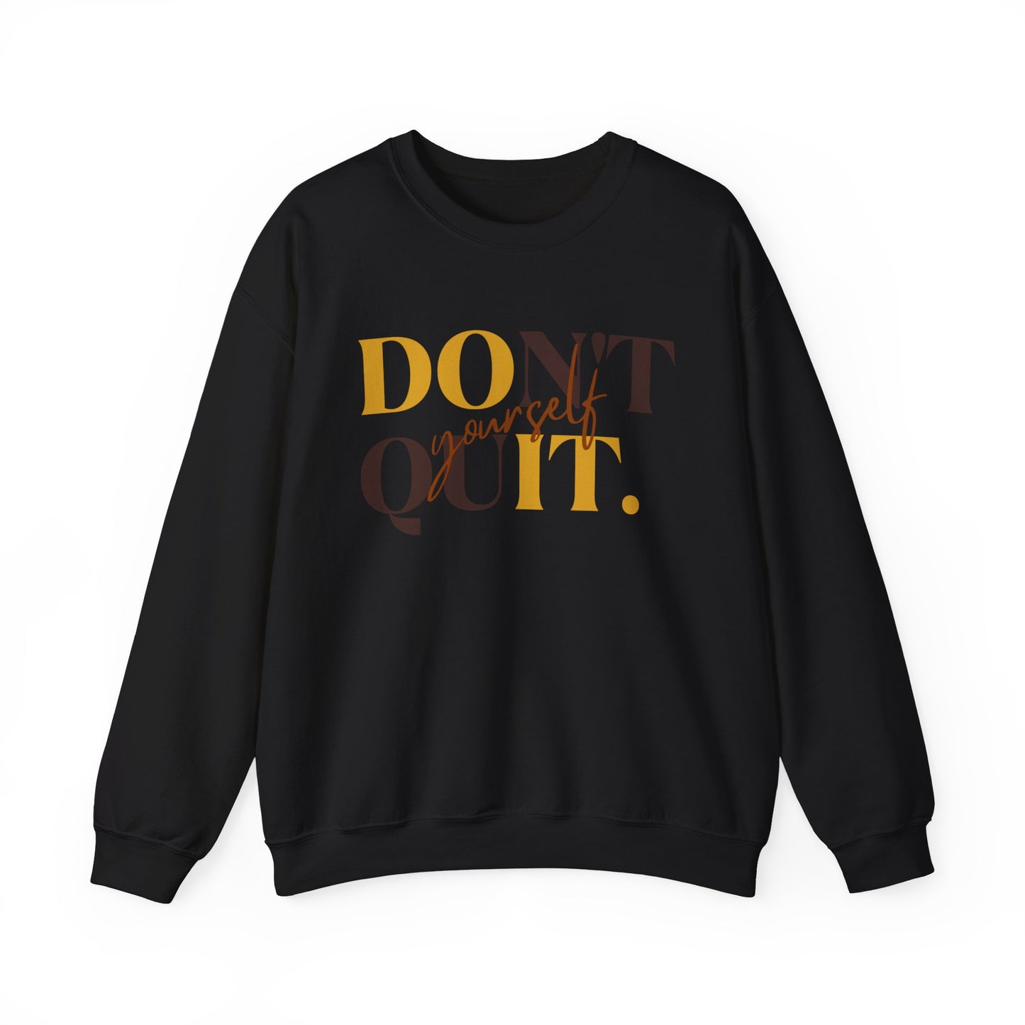 DOn't quIT Yourself Unisex Crewneck Sweatshirt