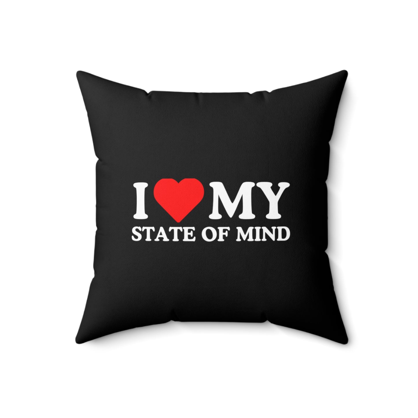 A black State Of Mind Spun Polyester Square Pillow with the phrase "i ❤ my state of mind" printed on it, featuring a red heart symbolizing the word "love," adding an inspirational touch to your space.