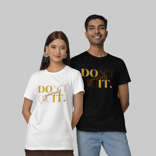 A woman and a man stand side-by-side, each wearing a DOn't quIT Yourself Unisex T-shirt with motivational phrases, "don't quit" and "do it," set against a plain background.